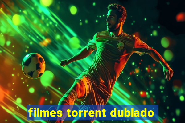 filmes torrent dublado